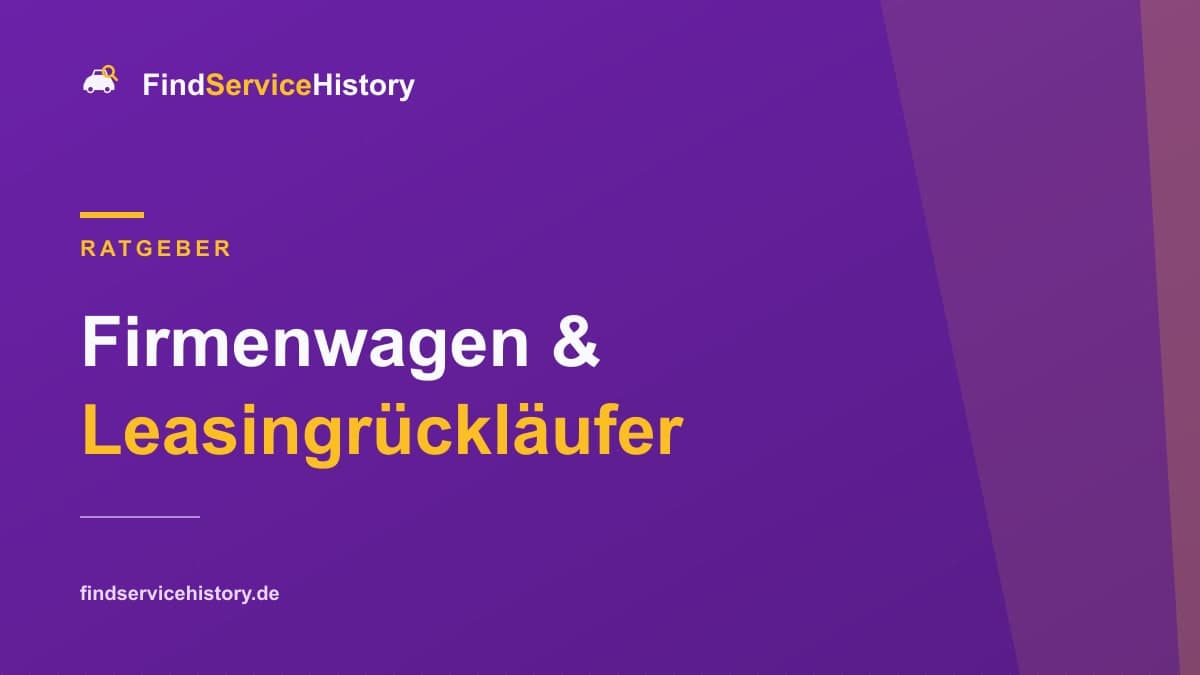 Firmenwagen & Leasingrückläufer: Servicehistorie prüfen