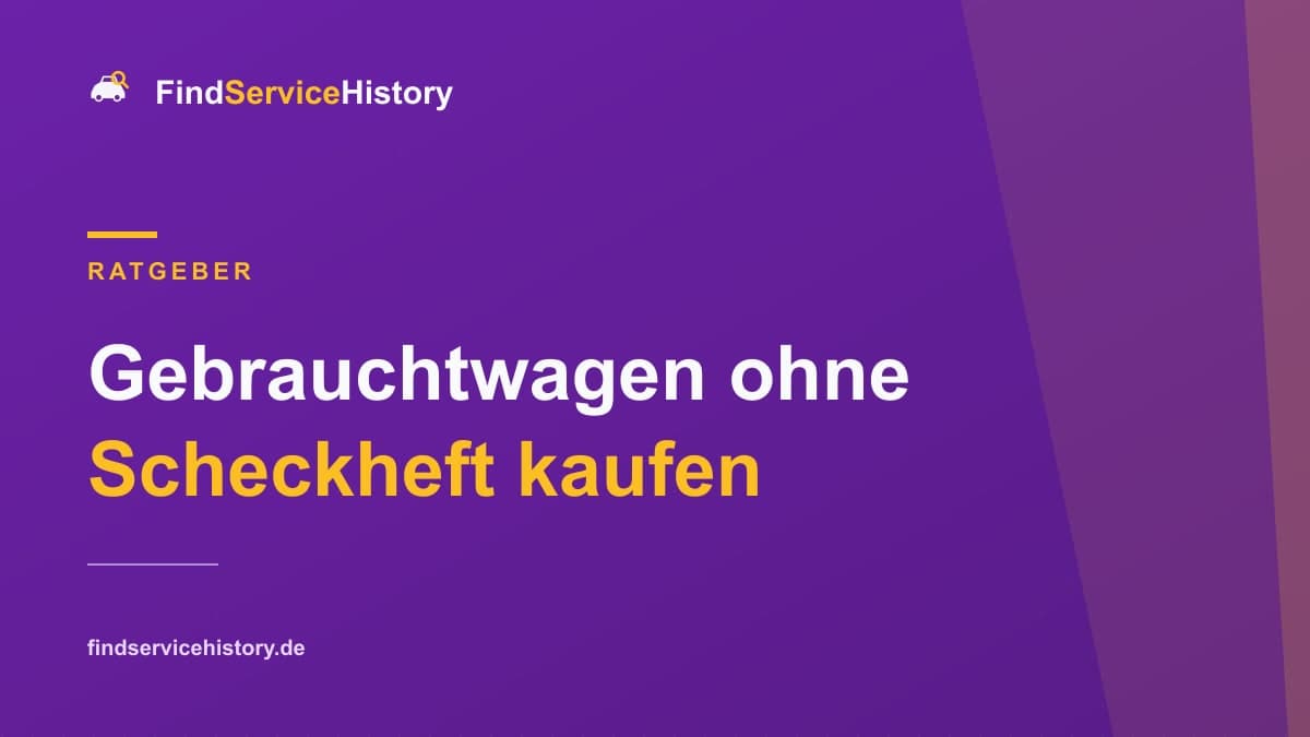 Gebrauchtwagen ohne Scheckheft kaufen: Worauf achten?