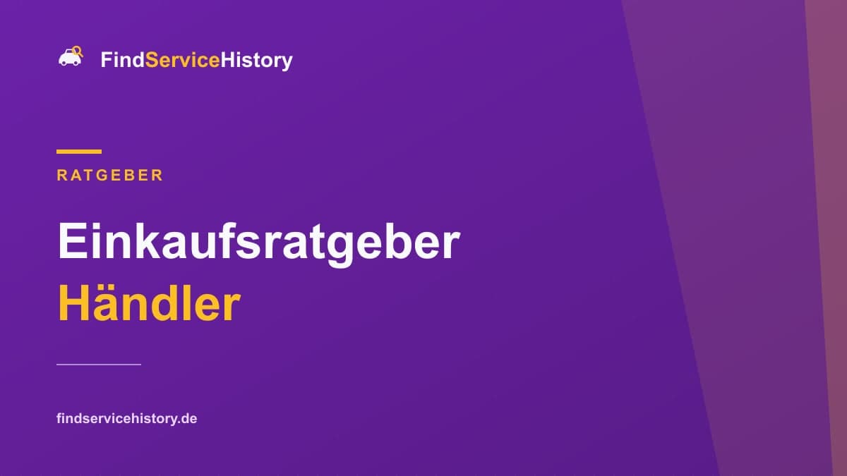 Einkaufsratgeber Händler: Servicehistorie bewerten