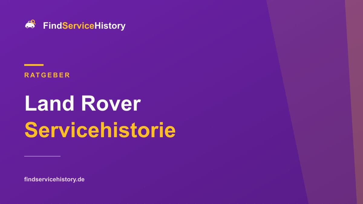 Land Rover Servicehistorie: Scheckheft online prüfen