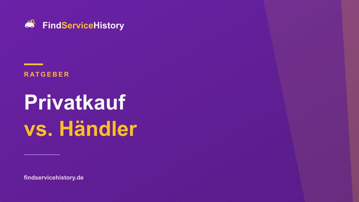 Privatkauf vs. Händler: Risiken bei der Servicehistorie