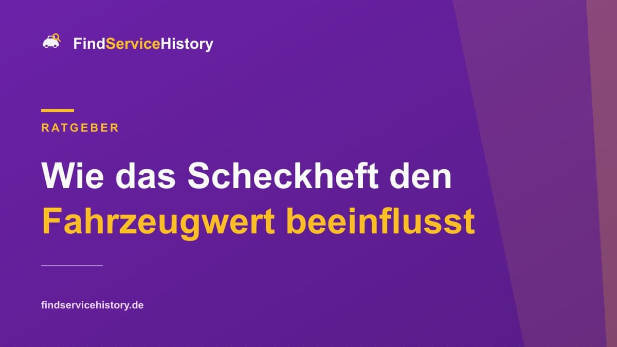 Wie das Scheckheft den Fahrzeugwert beeinflusst