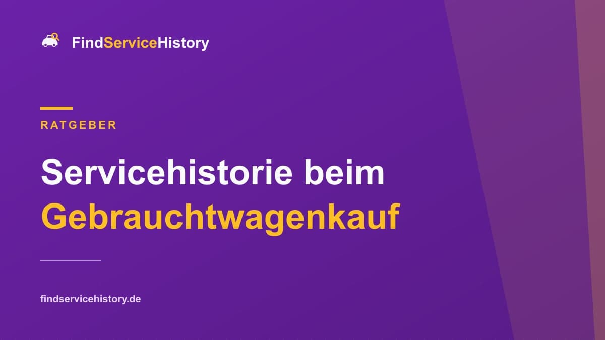 Servicehistorie beim Gebrauchtwagenkauf