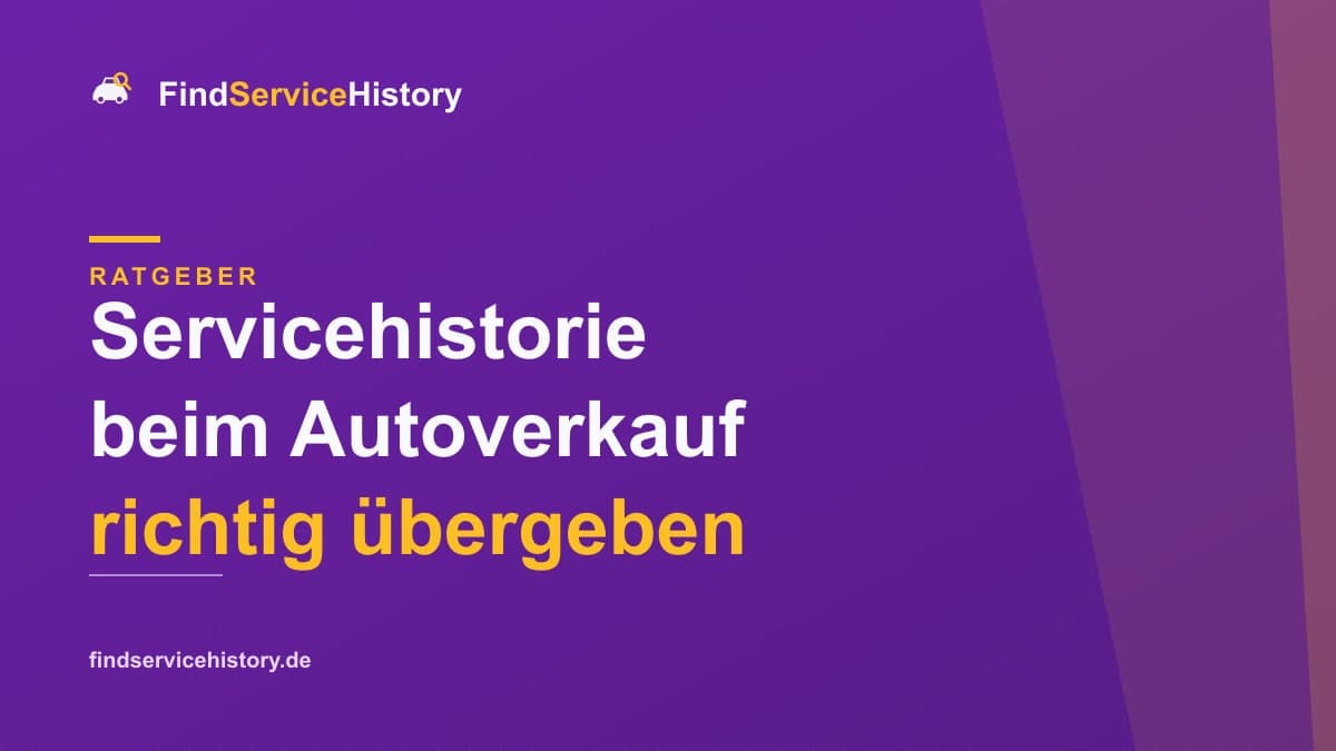 Servicehistorie beim Autoverkauf richtig übergeben