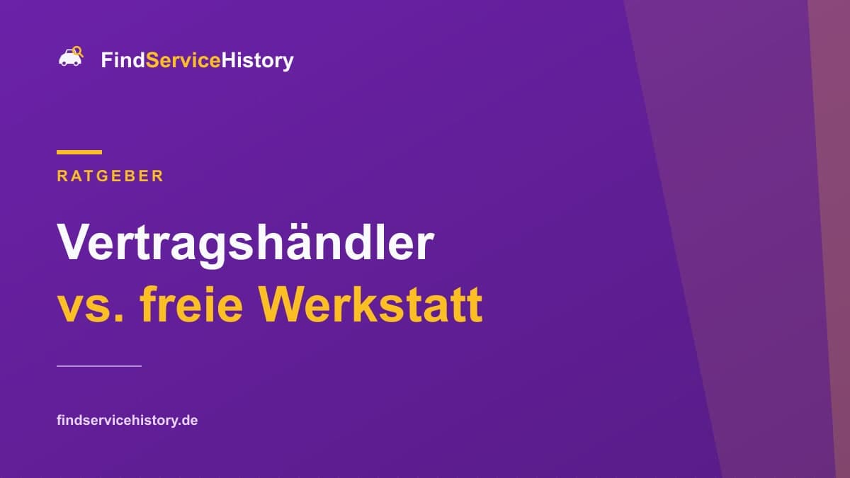 Vertragshändler vs. freie Werkstatt: die Servicehistorie