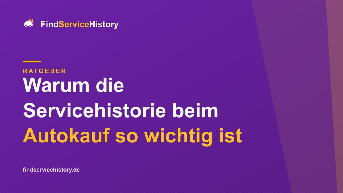 Warum die Servicehistorie beim Autokauf so wichtig ist